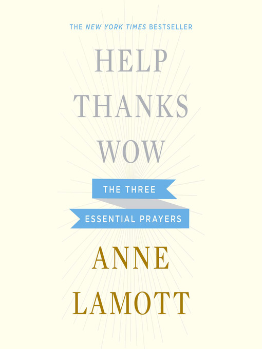 Title details for Help, Thanks, Wow by Anne Lamott - Wait list
